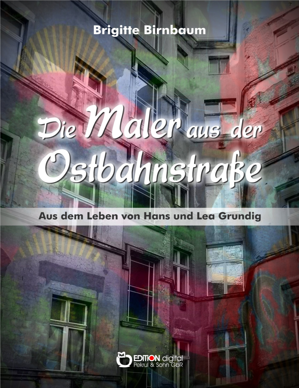 Die Maler Aus Der Ostbahnstraße Aus Dem Leben Von Hans Und Lea Grundig ISBN 978-3-86394-435-3 (E-Book)