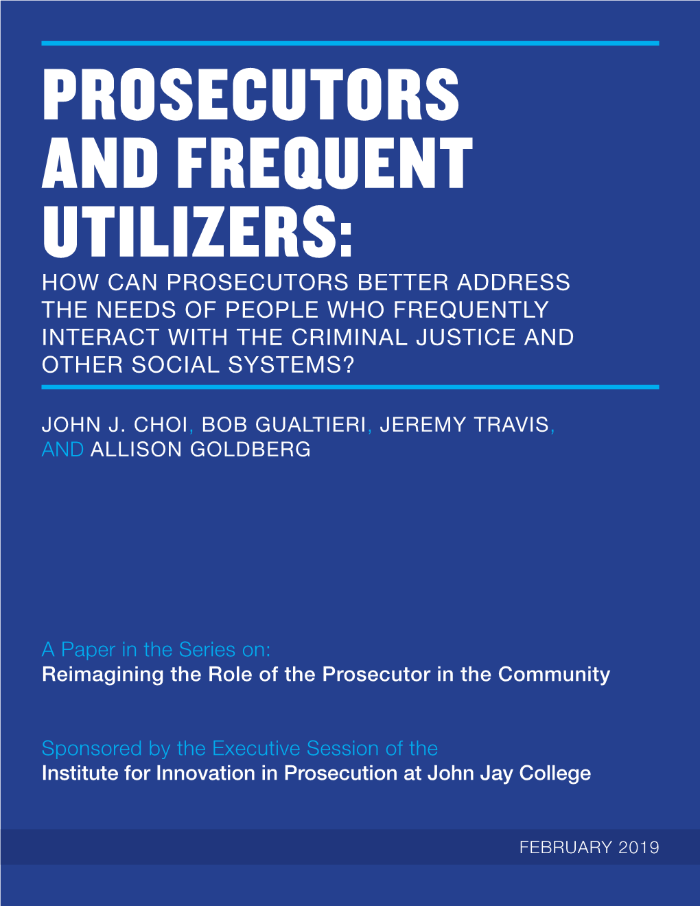Prosecutors and Frequent Utilizers: How Can Prosecutors Better Address the Needs of People Who Frequently Interact with the Criminal Justice and Other Social Systems?