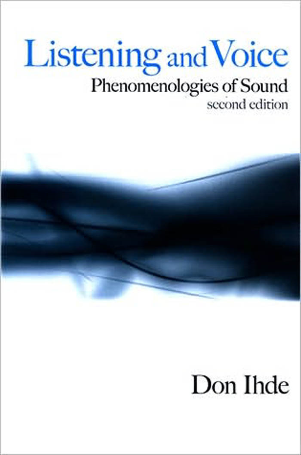 Listening and Voice : Phenomenologies of Sound / Don Ihde