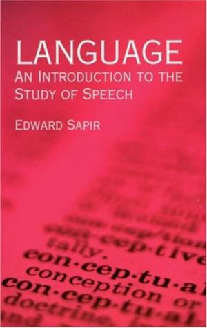 Sapir, Edward. 1921. Language: an Introduction to the Study of Speech