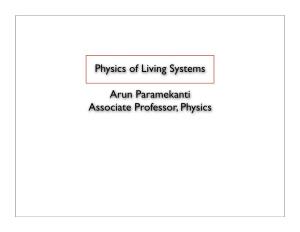 Physics of Living Systems Arun Paramekanti Associate Professor