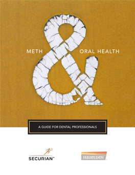 Meth and Oral Health a Guide for Dental Professionals Hazelden Center City, Minnesota 55012-0176 1-800-328-9000 1-651-213-4590 (Fax)