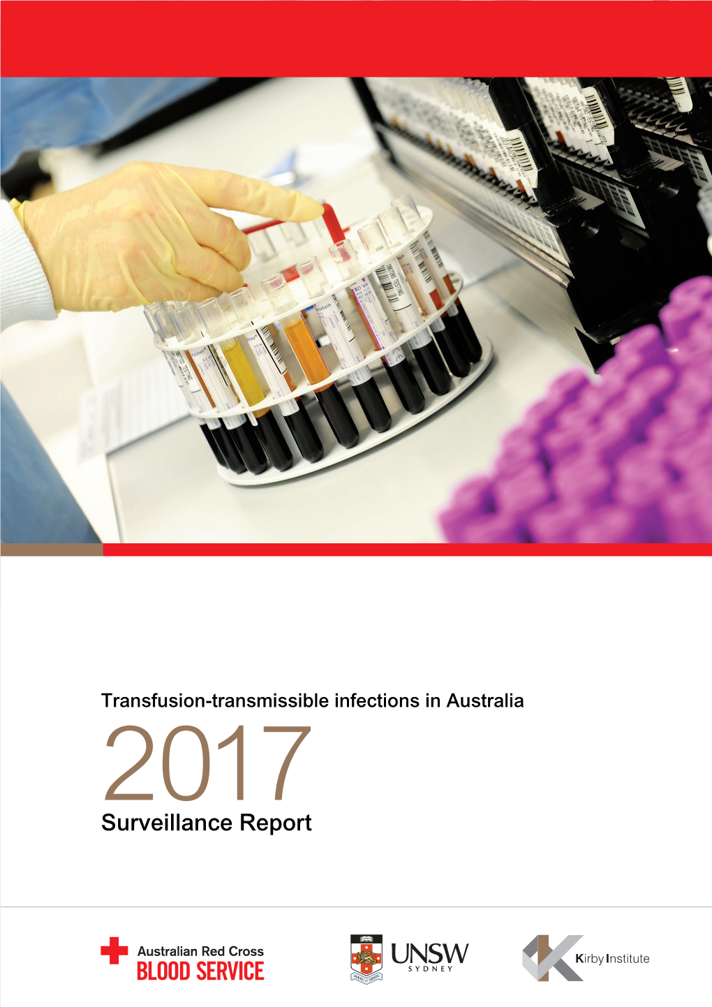 Transfusion-Transmissible Infections in Australia: 2017 Surveillance Report. Kirby Institute, UNSW Sydney, and the Australian Red Cross Blood Service; 2017