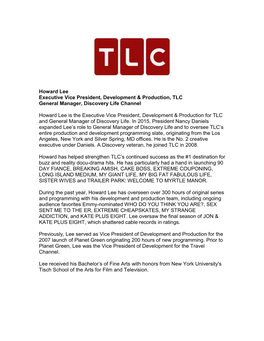 Howard Lee Executive Vice President, Development & Production, TLC General Manager, Discovery Life Channel