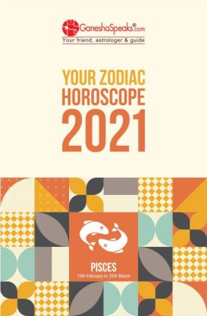 PISCES - YOUR ZODIAC HOROSCOPE 2021 © Ganeshaspeaks.Com 2021 First Edition, 2021