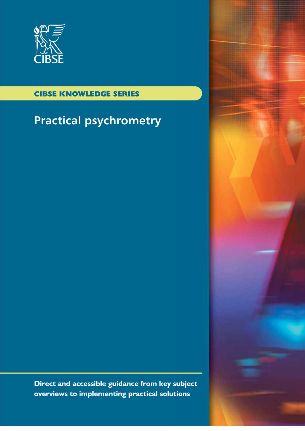 Practical Psychrometry CONTACT US AT: Practical Psychrometry the Chartered Institution of Building Services Engineers 222 Balham High Road, London SW12 9BS