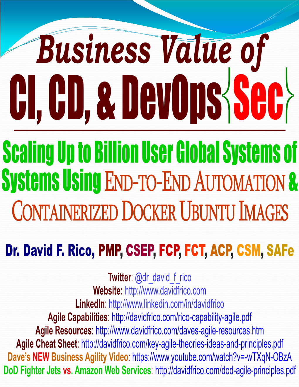 Business Value of CI, CD, & Devopssec Scaling up to Billion User Global Systems of Systems Using END-TO-END AUTOMATION & CONTAINERIZED DOCKER UBUNTU IMAGES Dr