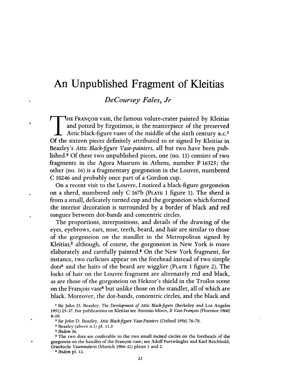 An Unpublished Fragment of Kleitias FALES, DECOURSEY Greek, Roman and Byzantine Studies; Spring 1966; 7, 1; Proquest Pg