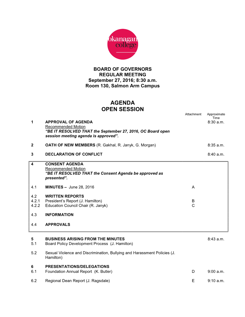 AGENDA OPEN SESSION Attachment Approximate Time 1 APPROVAL of AGENDA 8:30 A.M