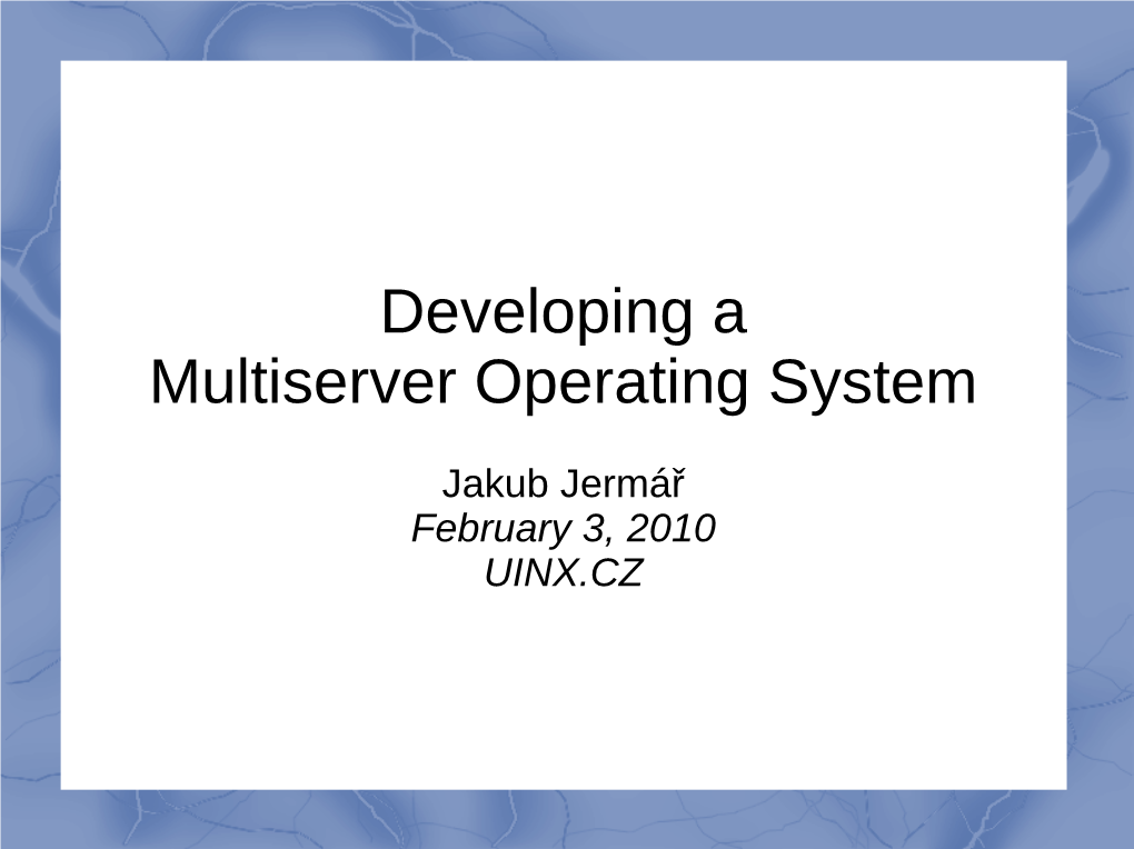 Developing a Multiserver Operating System