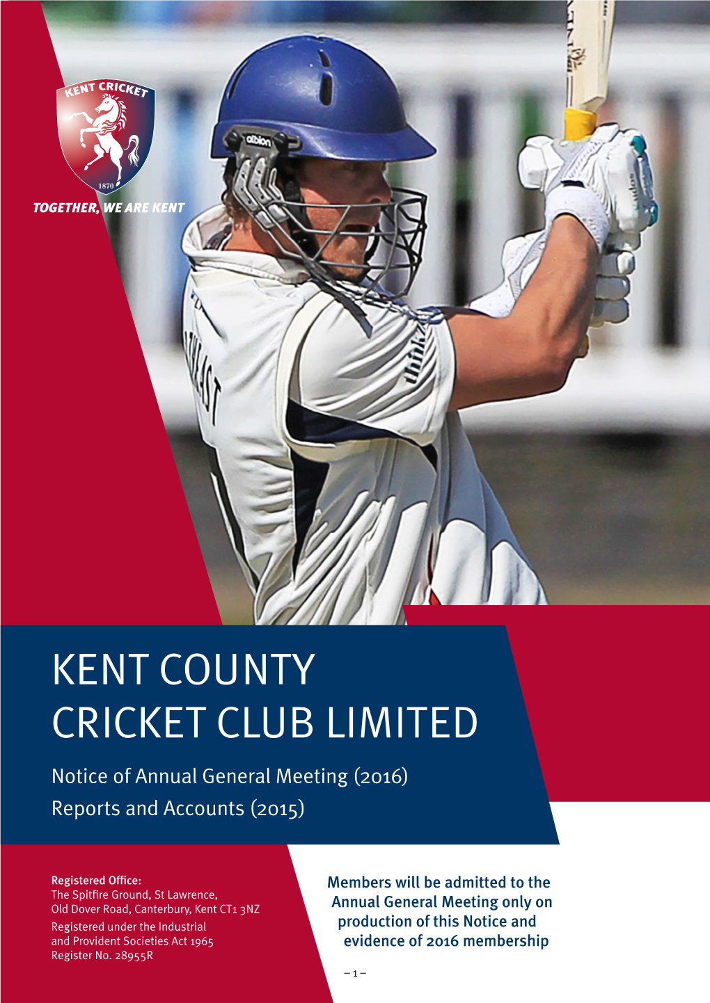 KENT COUNTY CRICKET CLUB LIMITED Notice of Annual General Meeting (2016) Reports and Accounts (2015)