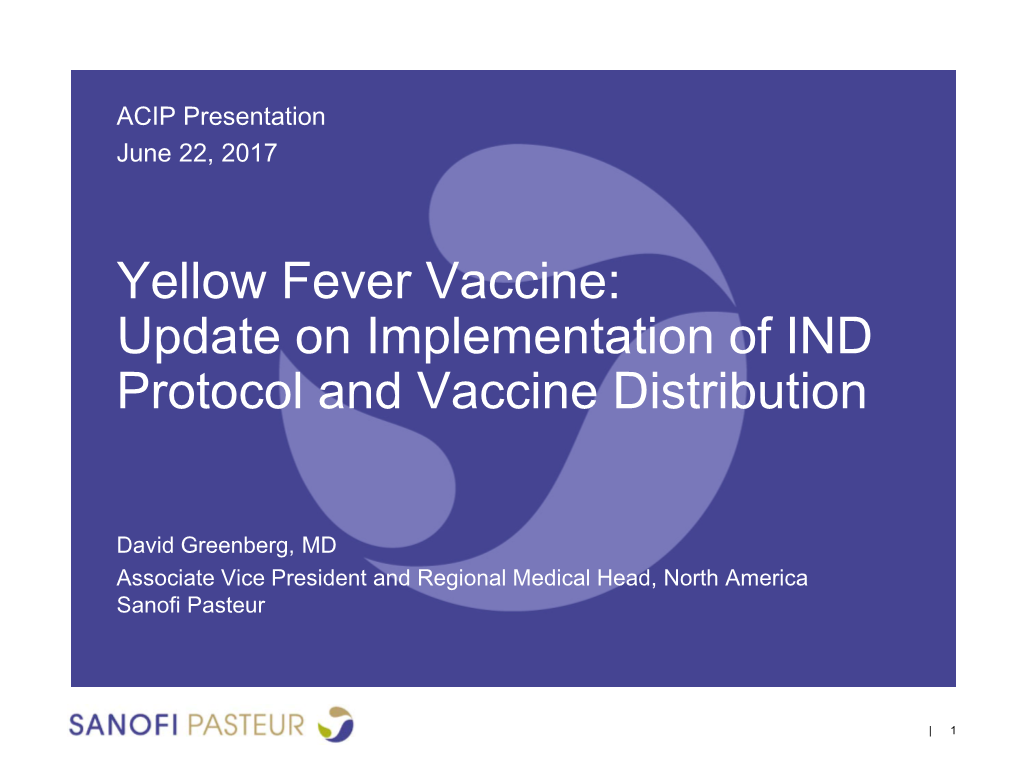 Yellow Fever Vaccine: Update on Implementation of IND Protocol and Vaccine Distribution