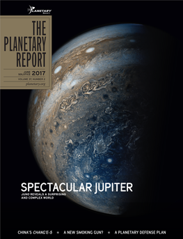 THE PLANETARY REPORT JUNE SOLSTICE 2017 VOLUME 37, NUMBER 2 Planetary.Org
