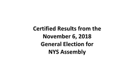 Certified Results from the November 6, 2018 General Election for NYS Assembly