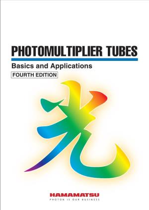 PHOTOMULTIPLIER TUBES Basics and Applications FOURTH EDITION Introduction