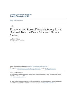 Taxonomic and Seasonal Variation Among Extant Hyracoids Based on Dental Microwear Texture Analysis Ann Marie Walcutt University of Arkansas, Fayetteville