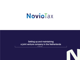 Setting up and Maintaining a Joint Venture Company in the Netherlands 21 April 2017 About Noviotax Table of Contents