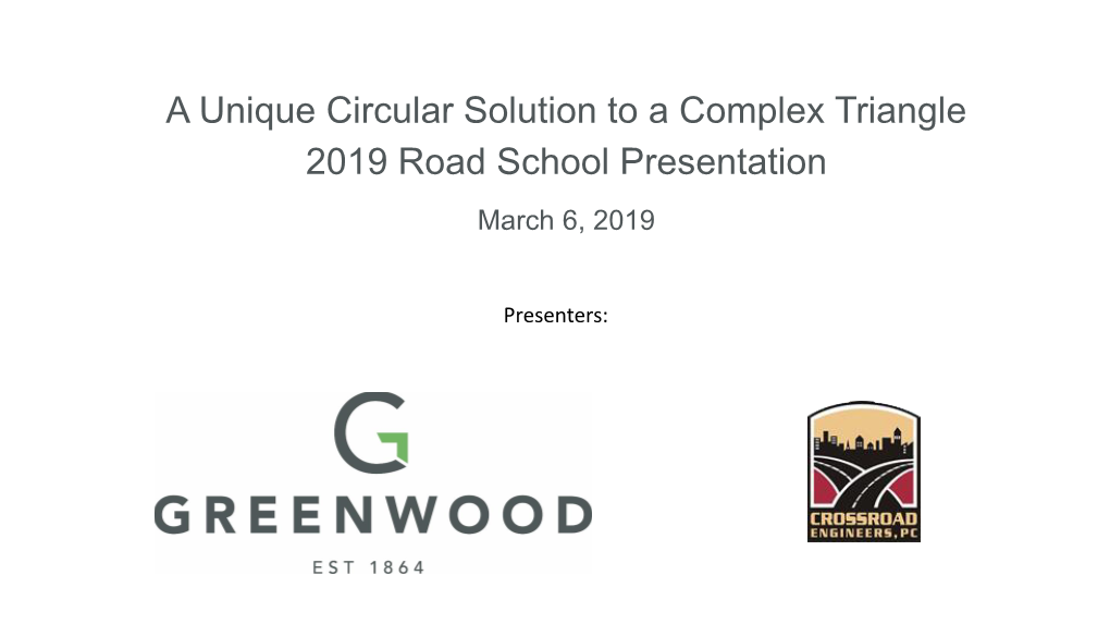 A Unique Circular Solution to a Complex Triangle 2019 Road School Presentation March 6, 2019