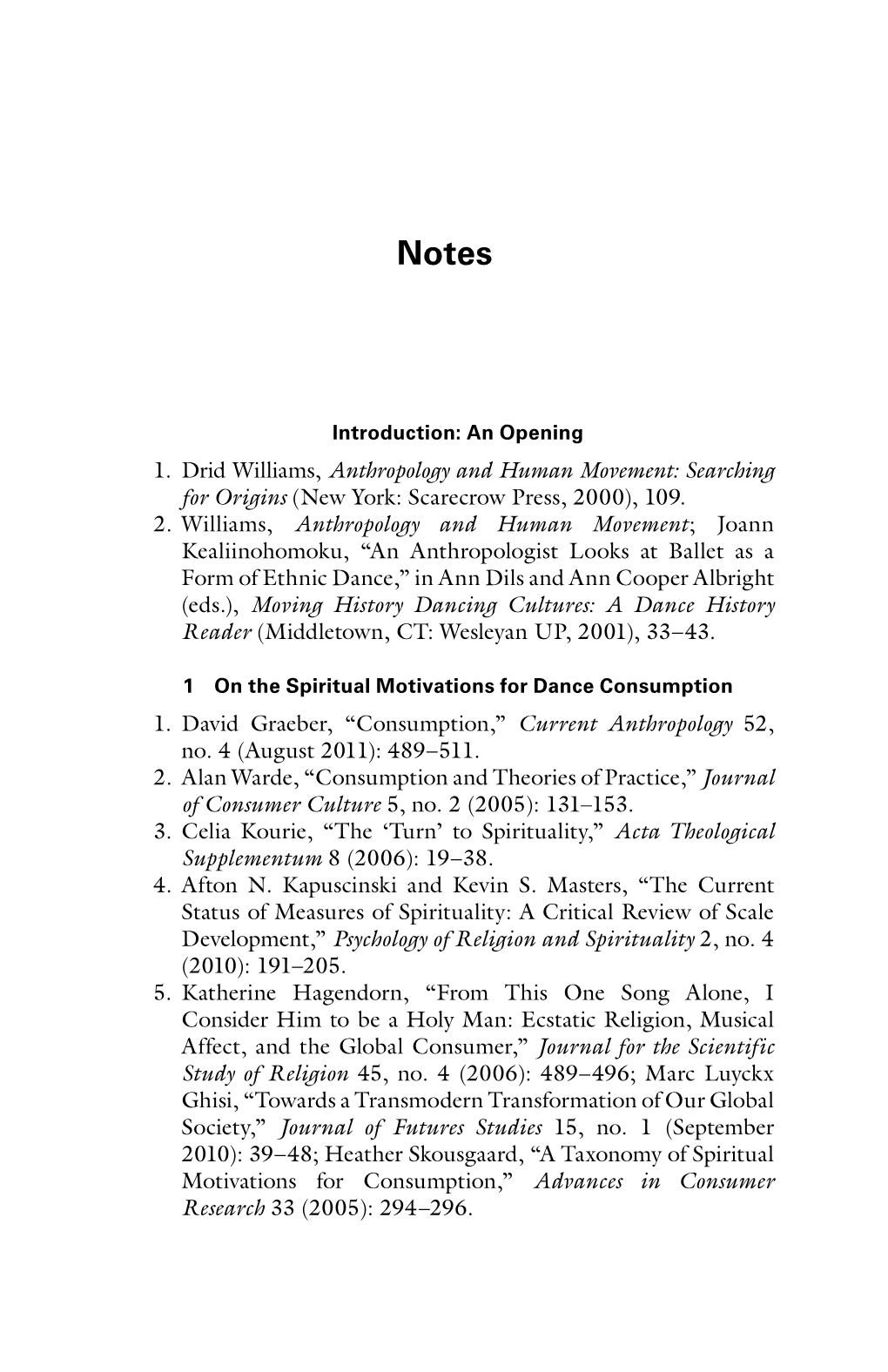 1. Drid Williams, Anthropology and Human Movement: Searching for Origins (New York: Scarecrow Press, 2000), 109. 2. Williams, An