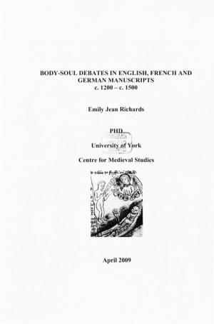 BODY-SOUL DEBATES in ENGLISH, FRENCH and GERMAN MANUSCRIPTS C. 1200 - C