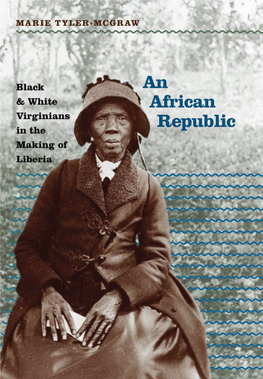 An African Republic: Black and White Virginians in the Making of Liberia/Marie Tyler-Mcgraw