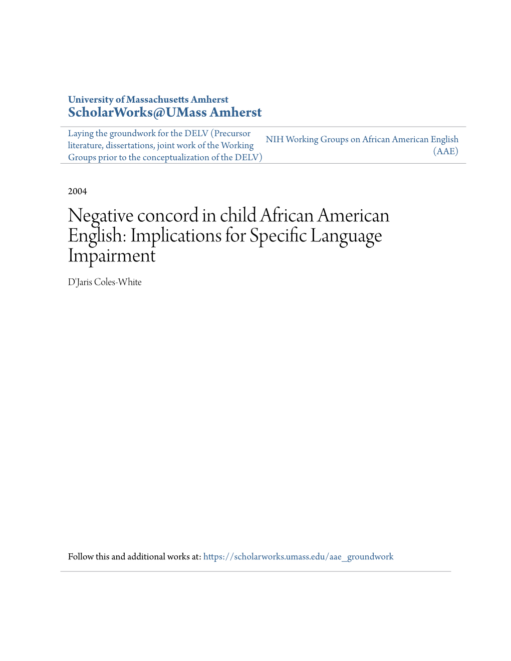 Negative Concord in Child African American English: Implications for Specific Language Impairment D'jaris Coles-White