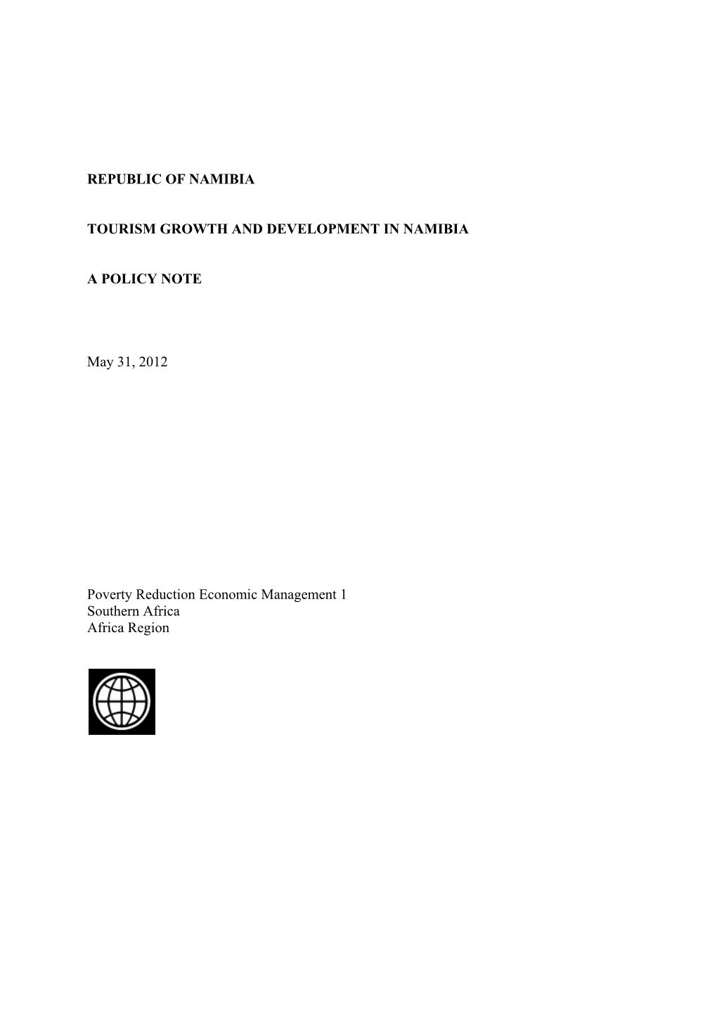 REPUBLIC of NAMIBIA TOURISM GROWTH and DEVELOPMENT in NAMIBIA a POLICY NOTE May 31, 2012 Poverty Reduction Economic Management 1