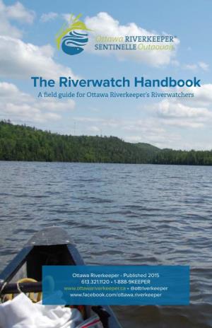 The Riverwatch Handbook a Field Guide for Ottawa Riverkeeper’S Riverwatchers