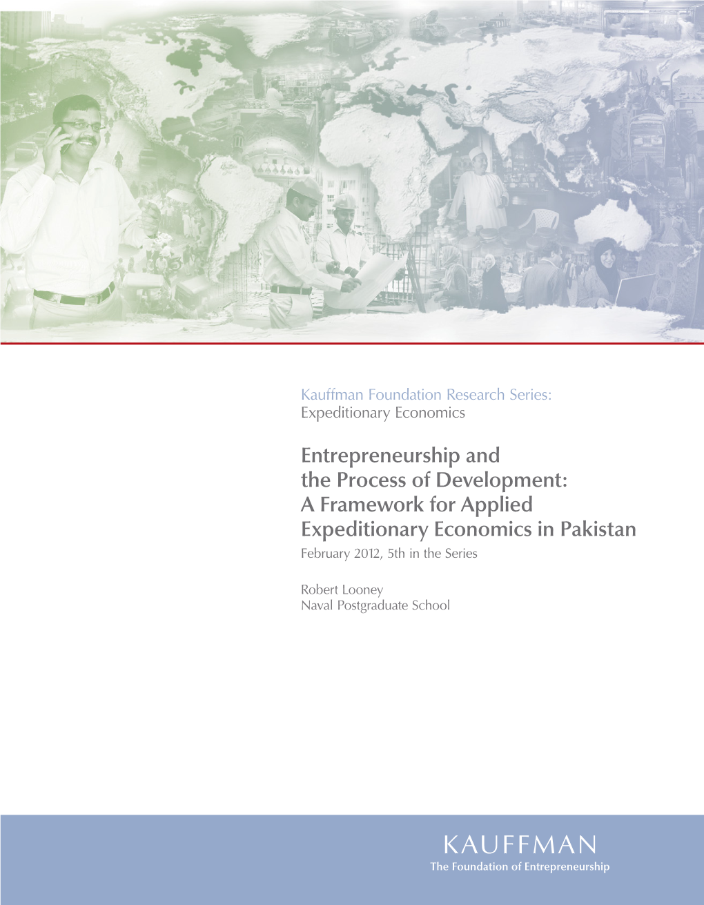 Entrepreneurship and the Process of Development: a Framework for Applied Expeditionary Economics in Pakistan February 2012, 5Th in the Series
