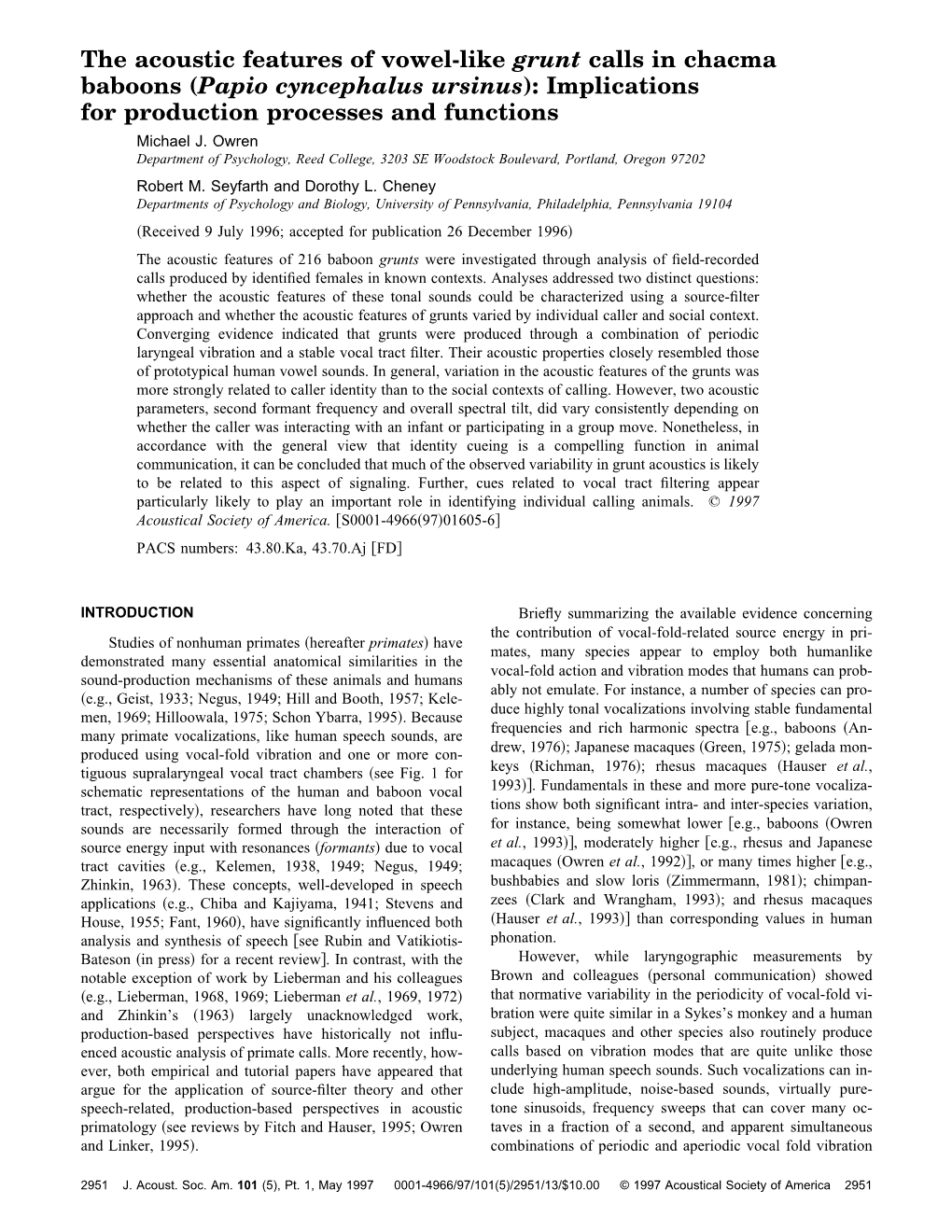 The Acoustic Features of Vowel-Like Grunt Calls in Chacma Baboons (Papio Cyncephalus Ursinus): Implications for Production Processes and Functions Michael J