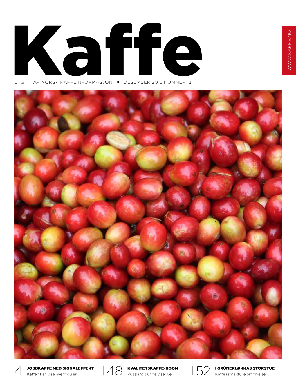 Utgitt Av Norsk Kaffeinformasjon • Desember 2015 Nummer 13 W W W .Kaffe.No