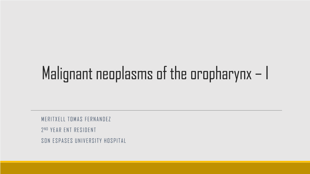 Malignant Neoplasms of the Oropharynx – I