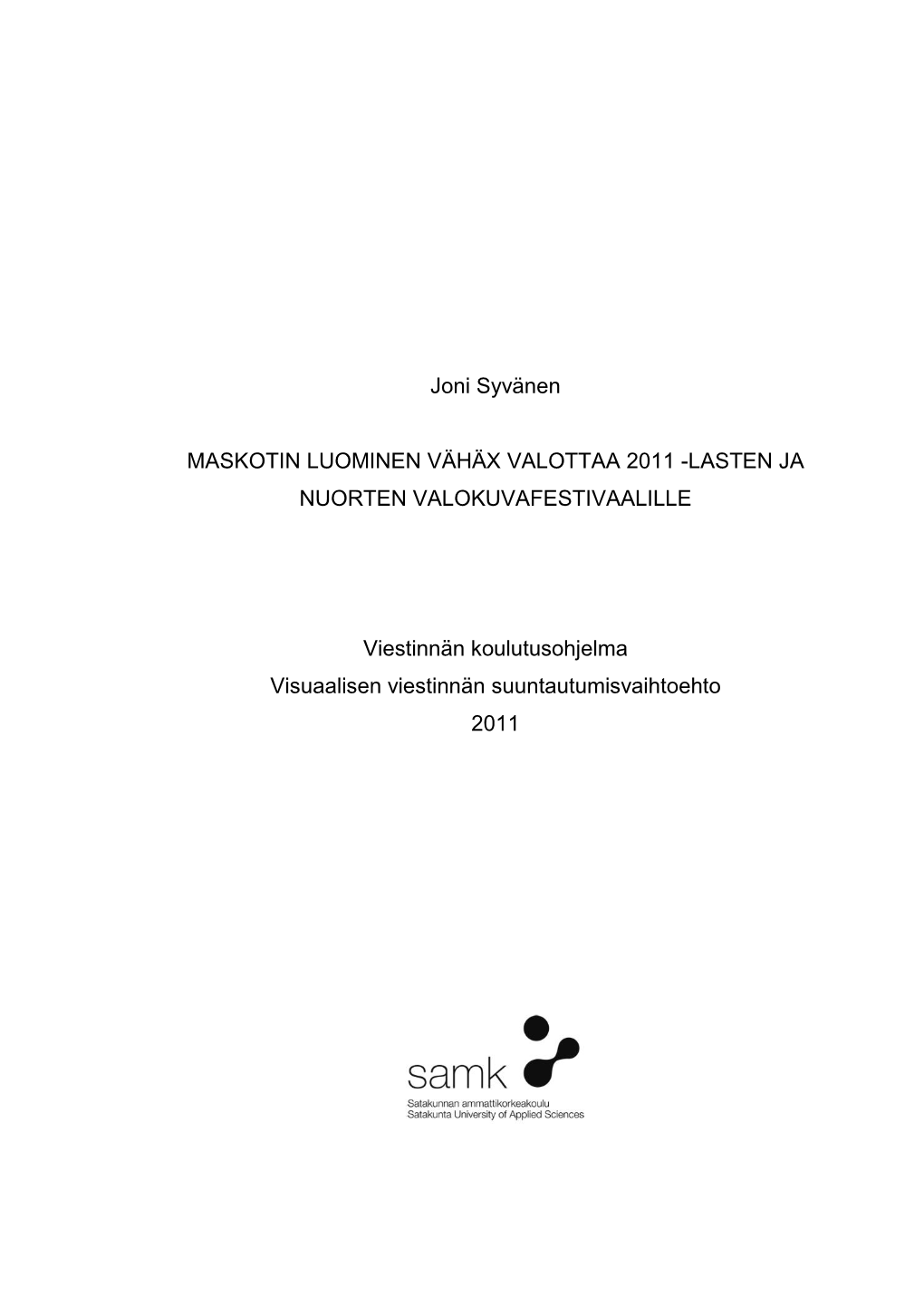 Maskotin Luominen Vähäx Valottaa 2011 -Lasten Ja Nuorten Valokuvafestivaalille
