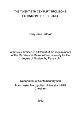 THE TWENTIETH CENTURY TROMBONE: EXPANSION of TECHNIQUE Kerry Jane Baldwin a Thesis Submitted in Fulfilment of the Requirements O