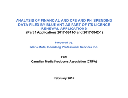 ANALYSIS of FINANCIAL and CPE and PNI SPENDING DATA FILED by BLUE ANT AS PART of ITS LICENCE RENEWAL APPLICATIONS (Part 1 Applications 2017-0841-3 and 2017-0842-1)