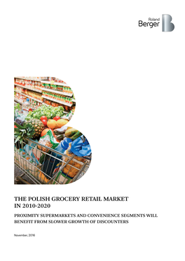 The Polish Grocery Retail Market in 2010-2020 Proximity Supermarkets and Convenience Segments Will Benefit from Slower Growth of Discounters