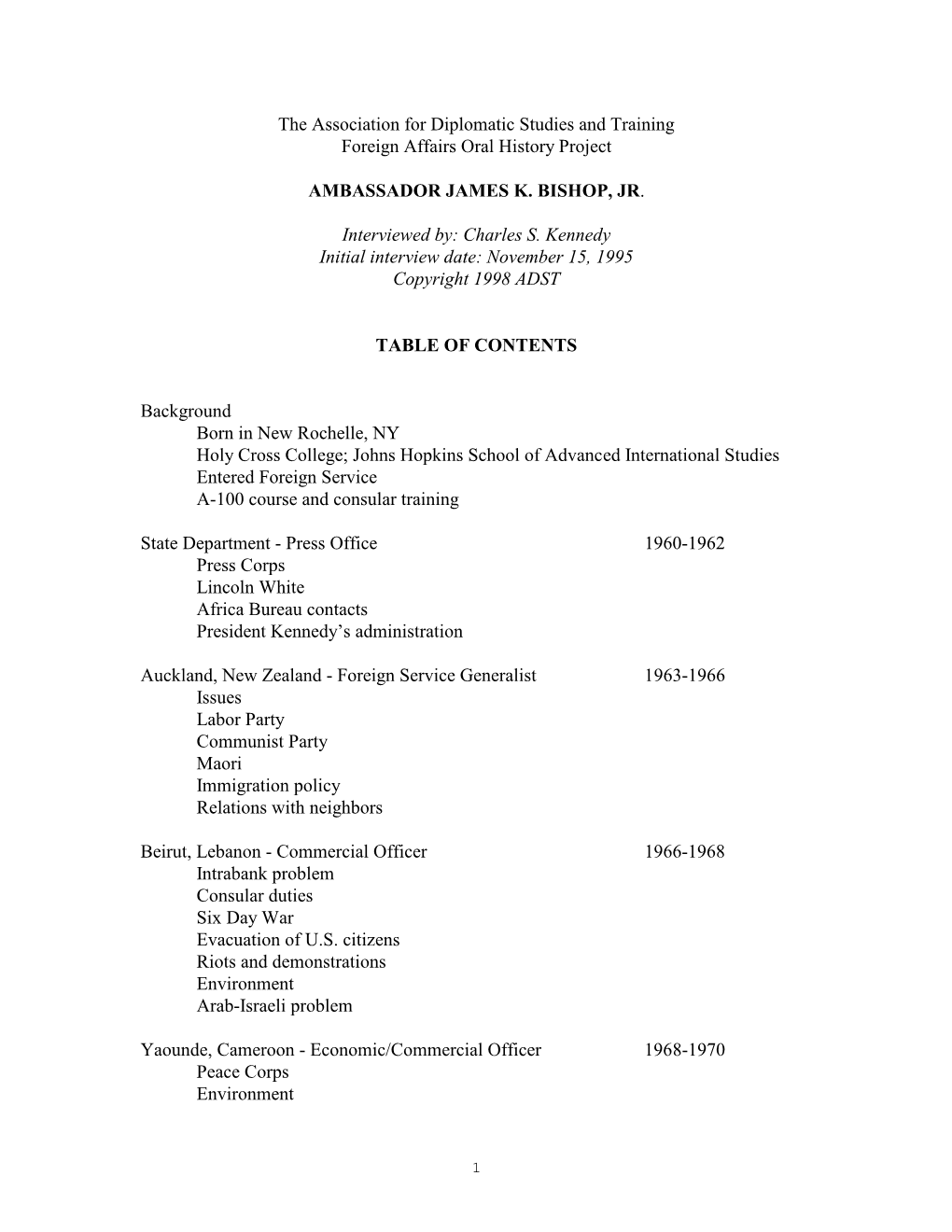The Association for Diplomatic Studies and Training Foreign Affairs Oral History Project AMBASSADOR JAMES K. BISHOP, JR. Intervi