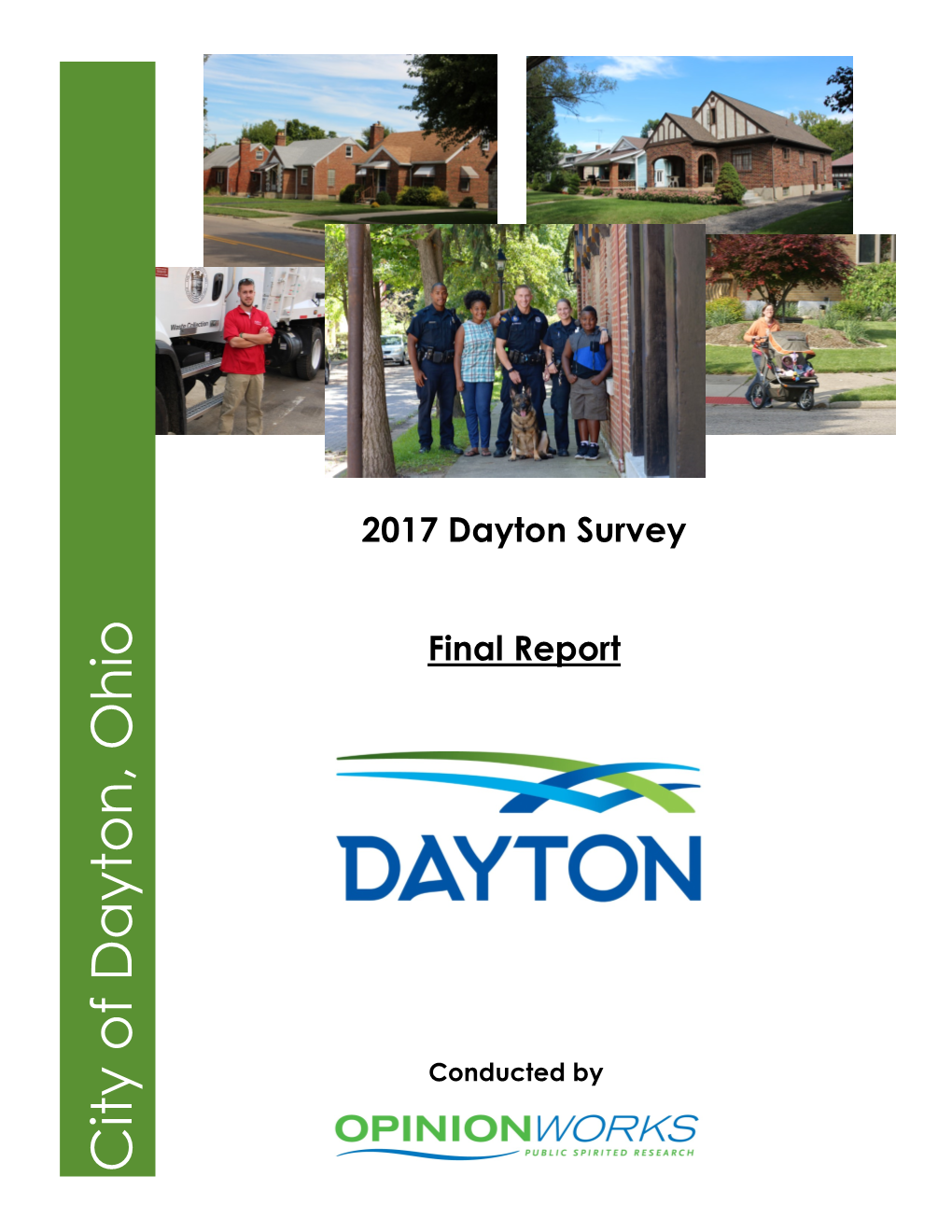 City of Dayton, Ohio 2017 Dayton Survey 2017 Dayton Final Report Conducted by Conducted