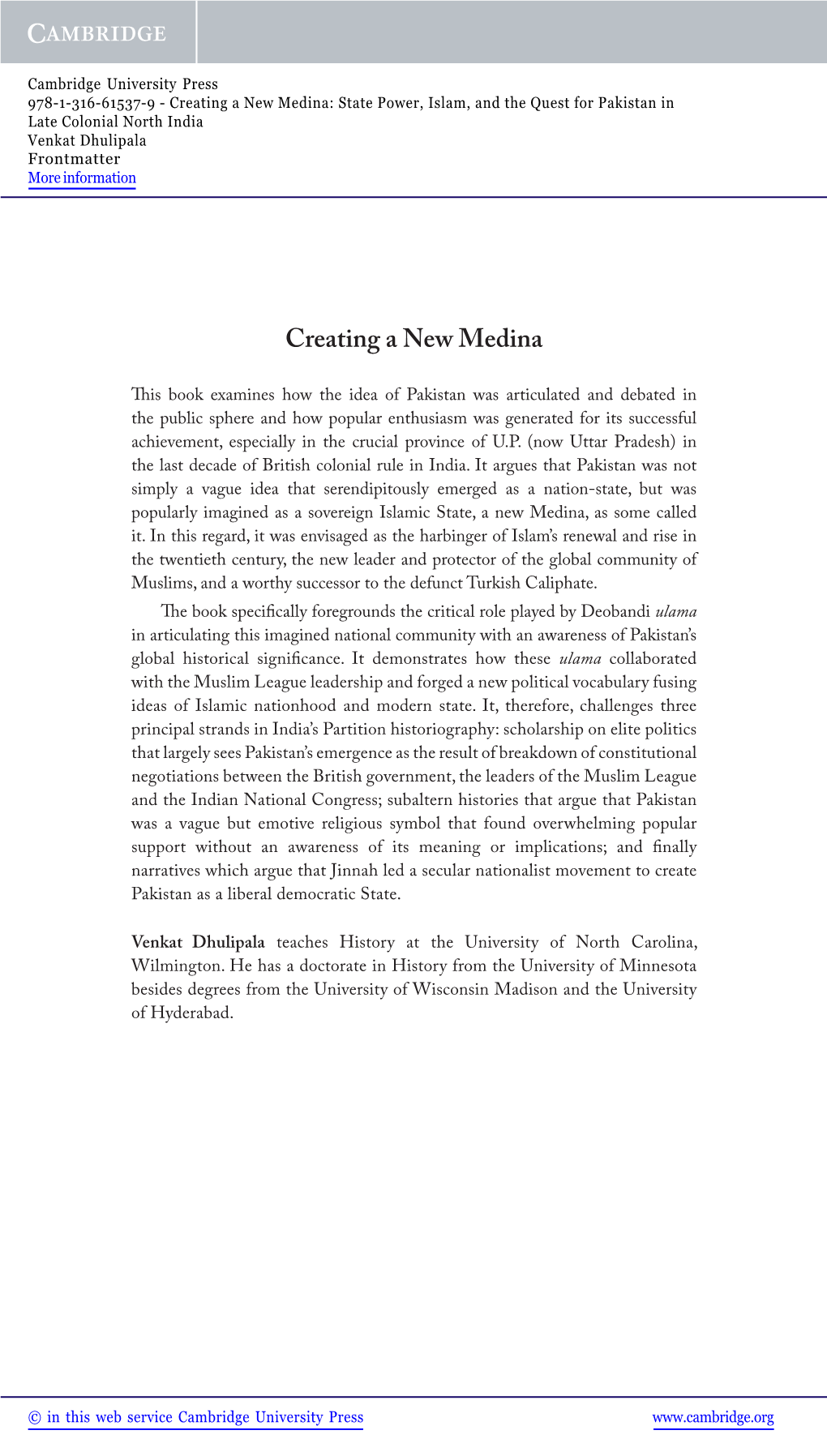 Creating a New Medina: State Power, Islam, and the Quest for Pakistan in Late Colonial North India Venkat Dhulipala Frontmatter More Information