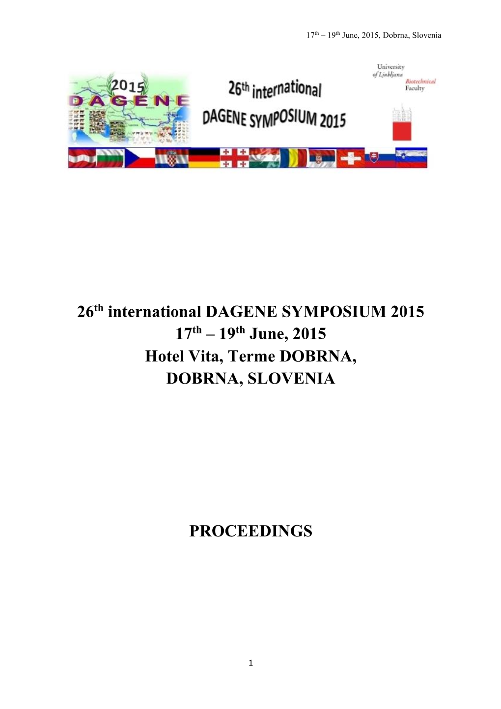 26Th International DAGENE SYMPOSIUM 2015 17Th – 19Th June, 2015 Hotel Vita, Terme DOBRNA, DOBRNA, SLOVENIA