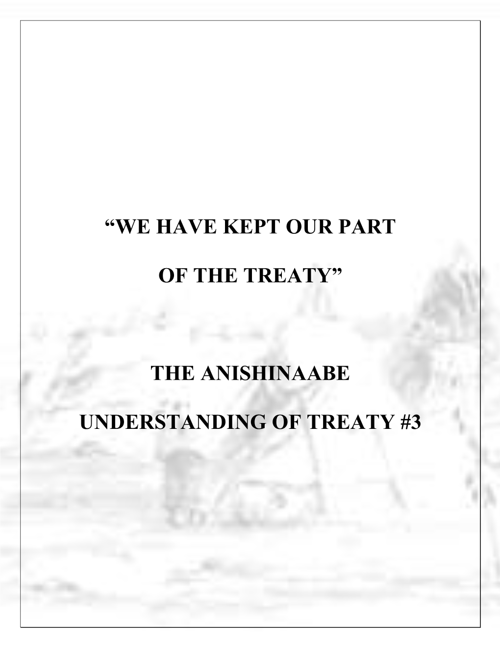“We Have Kept Our Part of the Treaty” the Anishinaabe