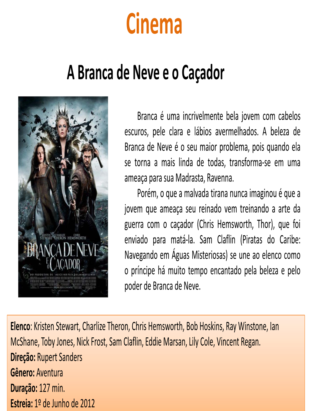 Cinema a Branca De Neve E O Caçador