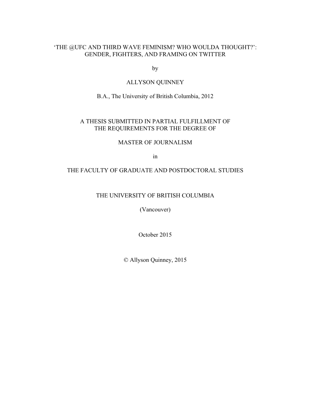 'THE @UFC and THIRD WAVE FEMINISM? WHO WOULDA THOUGHT?': GENDER, FIGHTERS, and FRAMING on TWITTER by ALLYSON QUINNEY B.A., T