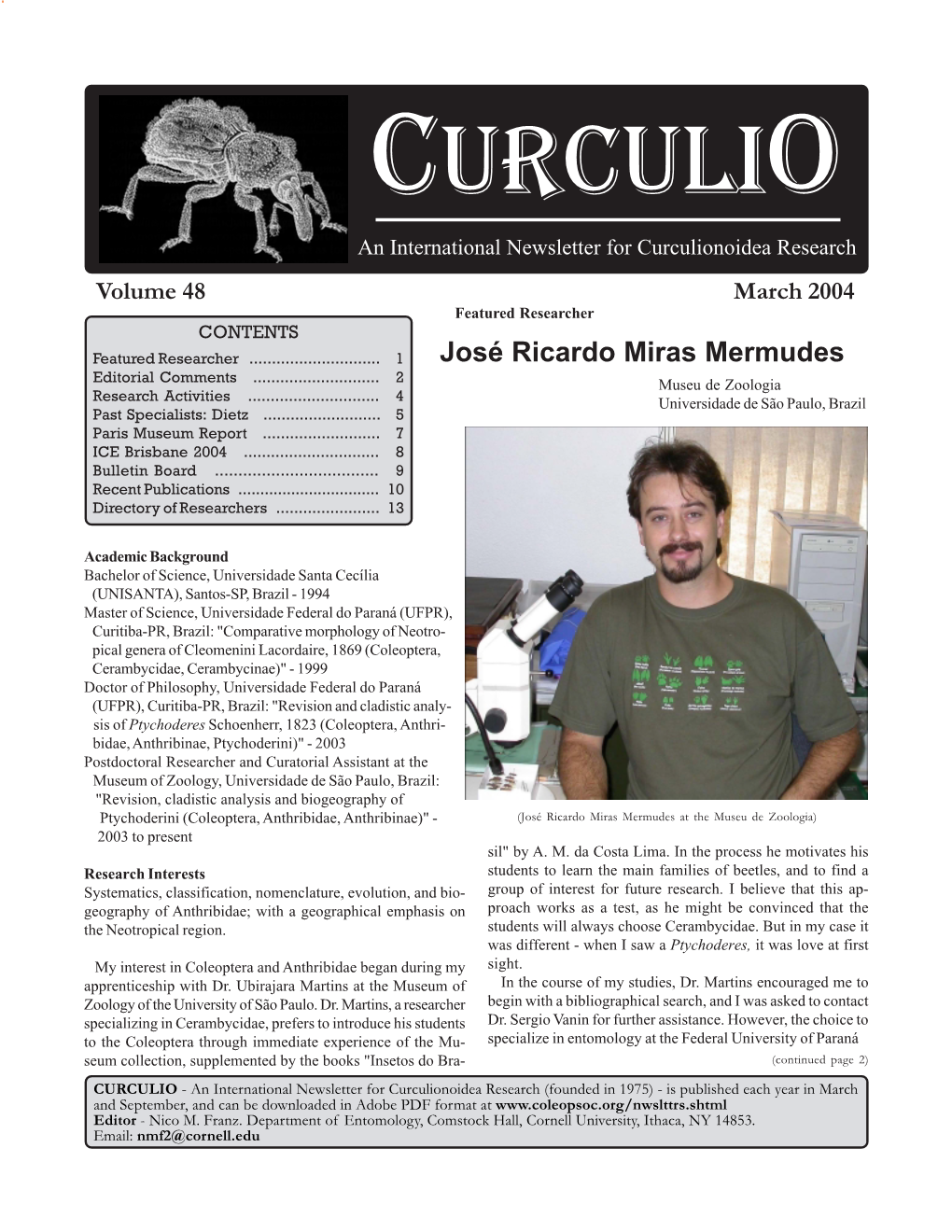 CURCULIO an International Newsletter for Curculionoidea Research Volume 48 March 2004 Featured Researcher CONTENTS Featured Researcher