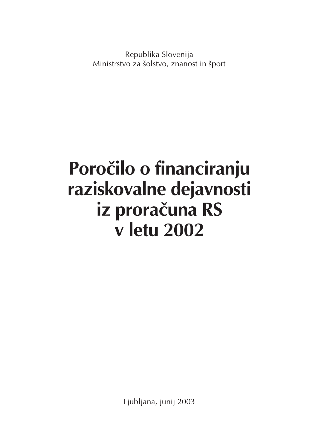 Poro~Ilo O Financiranju Raziskovalne Dejavnosti Iz Prora~Una RS V Letu 2002