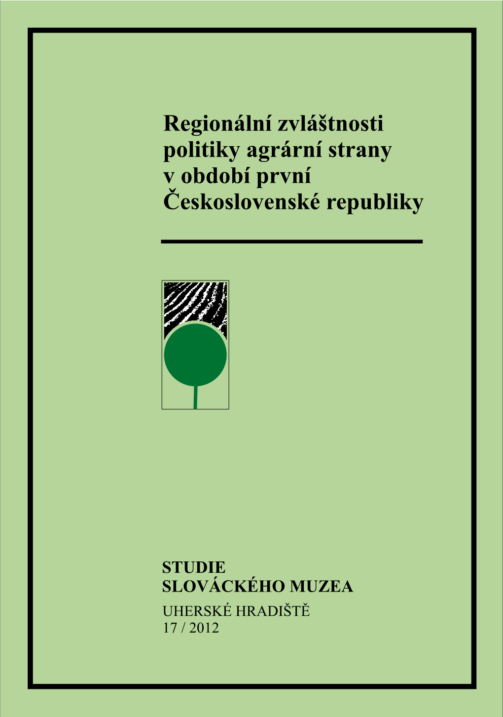 Regionální Zvláštnosti Politiky Agrární Strany V Období První Československé Republiky