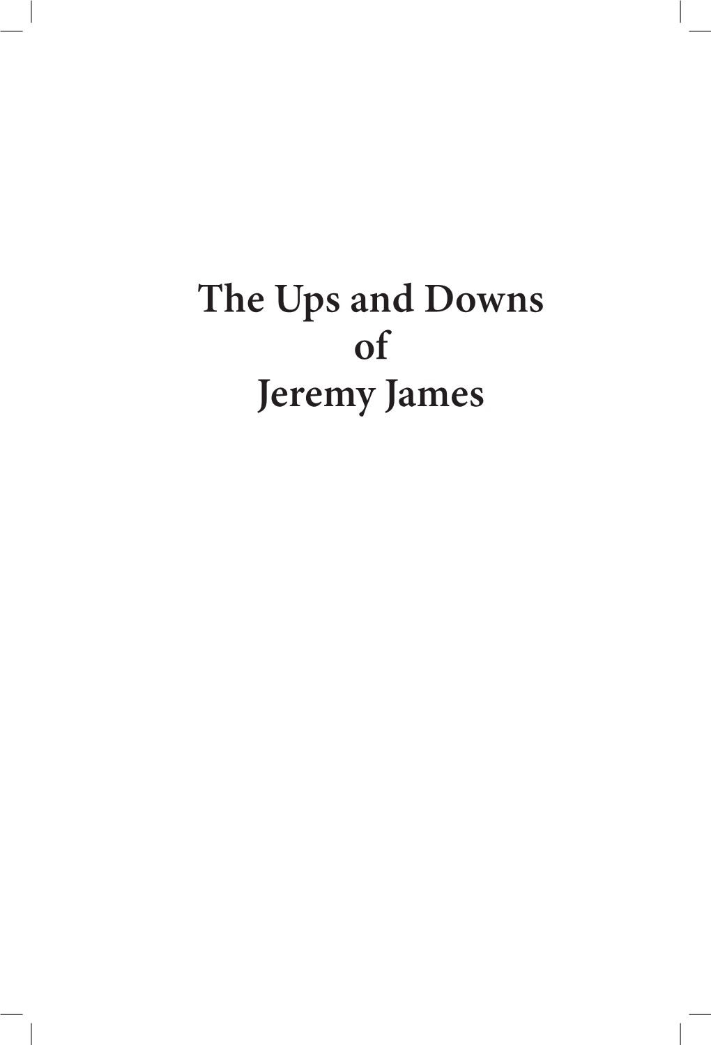 The Ups and Downs of Jeremy James.Indd