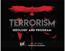 Terrorism in Jammu & Kashmir Ideology and Program IPF Research Team: Shri Manmohan Sharma, Dr Suman Kumar, Dr Geeta Bhatt, Basant Saini, Shrutikar Abhijit