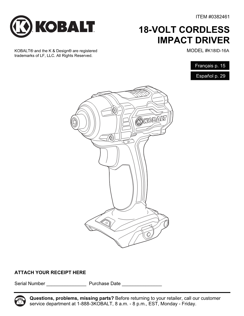 18-VOLT CORDLESS IMPACT DRIVER KOBALT® and the K & Design® Are Registered MODEL #K18ID-16A Trademarks of LF, LLC
