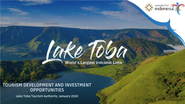 TOURISM DEVELOPMENT and INVESTMENT OPPORTUNITIES Lake Toba Tourism Authority, January 2020 Highlights 3 1
